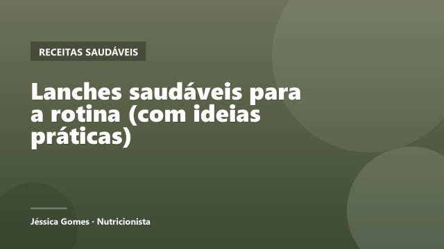 Lanches saudáveis para a rotina (com ideias práticas)